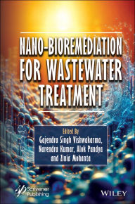 Title: Nano-Bioremediation for Wastewater Treatment, Author: Gajendra Singh Vishwakarma