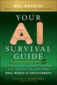 Pdf books to free download Your AI Survival Guide: Scraped Knees, Bruised Elbows, and Lessons Learned from Real-World AI Deployments 9781394272631