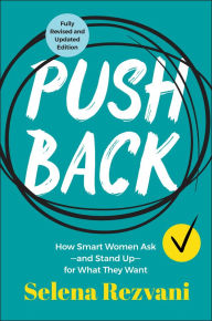 Title: Pushback: How Smart Women Ask?and Stand Up?for What They Want, Author: Selena Rezvani