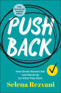 Pushback: How Smart Women Ask--and Stand Up--for What They Want