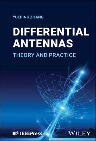 Title: Differential Antennas: Theory and Practice, Author: Yueping Zhang
