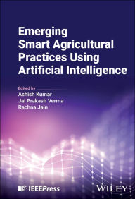 Title: Emerging Smart Agricultural Practices Using Artificial Intelligence, Author: Ashish Kumar