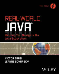 Title: Real-World Java: Helping You Navigate the Java Ecosystem, Author: Victor Grazi