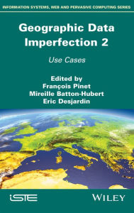 Title: Geographical Data Imperfection 2: Use Cases, Author: Francois Pinet