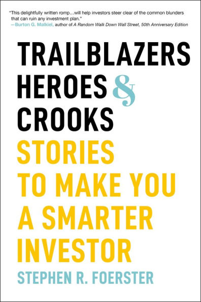 Trailblazers, Heroes, and Crooks: Stories to Make You a Smarter Investor