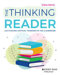 Downloads books for free pdf The Thinking Reader: Cultivating Critical Thinkers in the Classroom 9781394276172