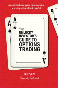 Title: The Unlucky Investor's Guide to Options Trading, Author: Julia Spina