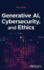 Generative AI, Cybersecurity, and Ethics