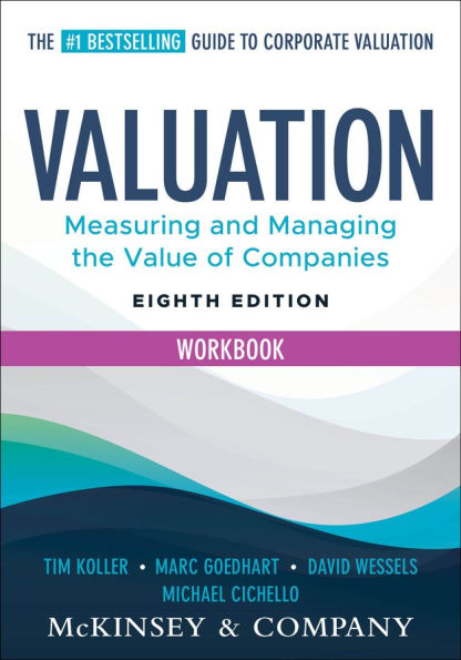 Valuation Workbook: Measuring and Managing the Valuation of Companies