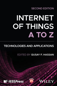 Title: Internet of Things A to Z: Technologies and Applications, Author: Qusay F. Hassan