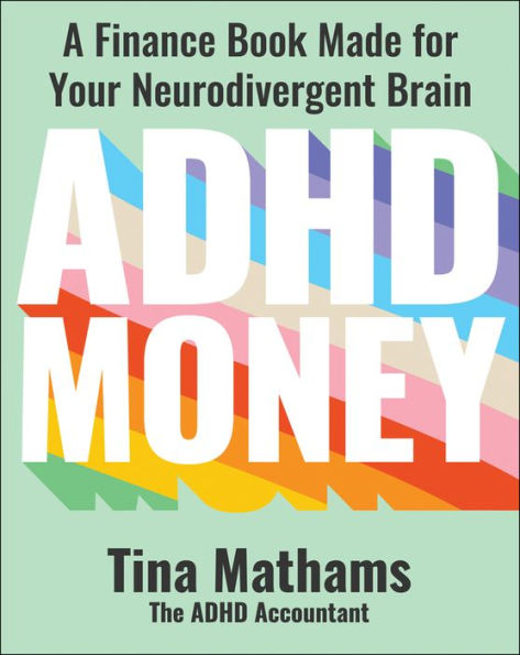 ADHD Money: A Finance Book Made for Your Neurodivergent Brain