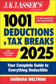 Title: J.K. Lasser's 1001 Deductions & Tax Breaks 2025: Your Complete Guide to Everything Deductible, Author: Barbara Weltman