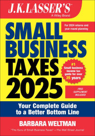 Title: J.K. Lasser's Small Business Taxes 2025: Your Complete Guide to a Better Bottom Line, Author: Barbara Weltman