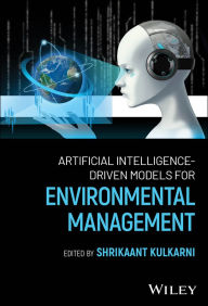 Title: Artificial Intelligence-Driven Models for Environmental Management, Author: Shrikaant Kulkarni