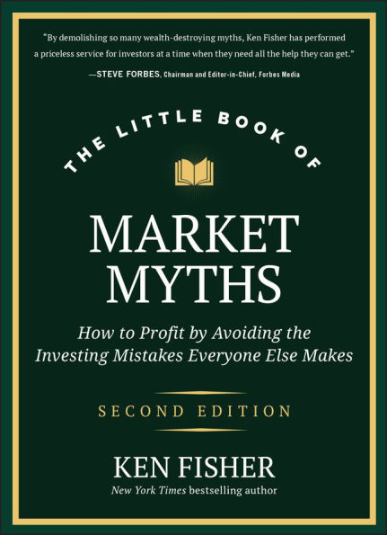 The Little Book of Market Myths: How to Profit by Avoiding the Investing Mistakes Everyone Else Makes