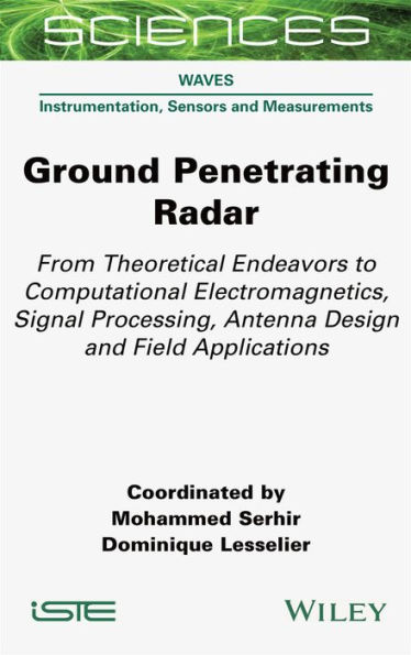 Ground Penetrating Radar: From Theoretical Endeavors to Computational Electromagnetics, Signal Processing, Antenna Design and Field Applications