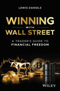 Title: Winning with Wall Street: A Trader's Guide to Financial Freedom, Author: Lewis Daniels