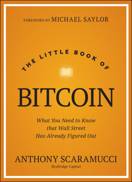 The Little Book of Bitcoin: What You Need to Know that Wall Street Has Already Figured Out