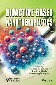 Title: Bioactive-Based Nanotherapeutics, Author: Rakesh K. Sindhu