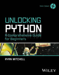 Title: Unlocking Python: A Comprehensive Guide for Beginners, Author: Ryan Mitchell