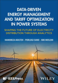 Title: Data-Driven Energy Management and Tariff Optimization in Power Systems: Shaping the Future of Electricity Distribution through Analytics, Author: Hamidreza Arasteh