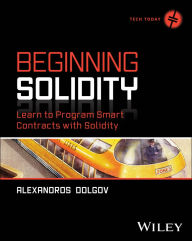 Title: Beginning Solidity: Learn to Program Smart Contracts with Solidity, Author: Alexandros Dolgov