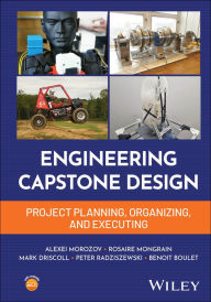 Title: Engineering Capstone Design: Project Planning, Organizing, and Executing, Author: Alexei Morozov