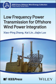 Title: Low Frequency Power Transmission for Offshore Wind Power Integration, Author: Xiao-Ping Zhang