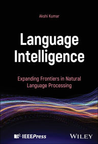 Title: Language Intelligence: Expanding Frontiers in Natural Language Processing, Author: Akshi Kumar