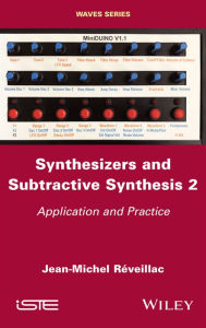 Title: Synthesizers and Subtractive Synthesis, Volume 2: Application and Practice, Author: Jean-Michel Réveillac