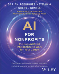 Free downloadable audio books mp3 AI for Nonprofits: Putting Artificial Intelligence to Work for Your Cause 9781394298419  (English literature) by Darian Rodriguez Heyman, Cheryl Contee
