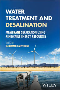 Title: Water Treatment and Desalination: Membrane Separation using Renewable Energy Resources, Author: Mohamed Bassyouni