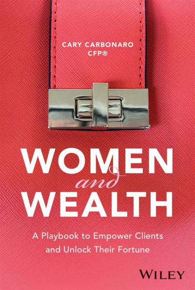 Women and Wealth: A Playbook to Empower Clients Unlock Their Fortune