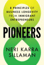 Pioneers: 8 Principles of Business Longevity from Immigrant Entrepreneurs
