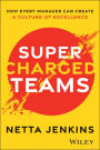 Supercharged Teams: How Every Manager Can Create a Culture of Excellence