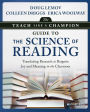The Teach Like a Champion Guide to the Science of Reading: Translating Research to Reignite Joy and Meaning in the Classroom