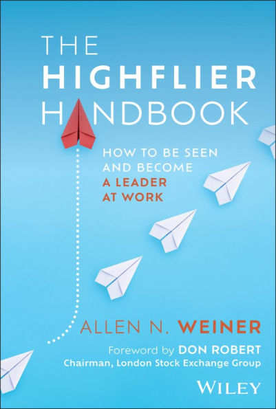 The Highflier Handbook: How to Be Seen and Become a Leader at Work