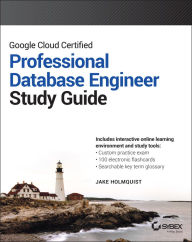 Title: Google Cloud Certified Professional Cloud Database Engineer Study Guide, Author: Jake Holmquist