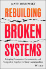 Rebuilding Broken Systems: Bringing Companies, Governments, and Nonprofits Together to Save Communities