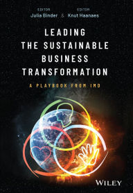Title: Leading the Sustainable Business Transformation: A Playbook from IMD, Author: Julia Binder