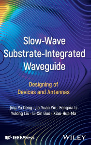 Title: Slow-Wave Substrate-Integrated Waveguide: Designing of Devices and Antennas, Author: Jing-Ya Deng