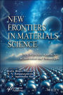 New Frontiers in Materials Science: Interdisciplinary Approaches to Innovation and Technologies