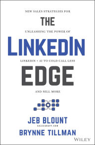 Title: The LinkedIn Edge: New Sales Strategies for Unleashing the Power of LinkedIn + AI to Cold Call Less and Sell More, Author: Jeb Blount