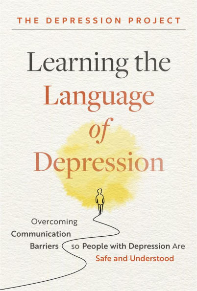 Learning the Language of Depression: Overcoming Communication Barriers so People with Depression Are Safe and Understood