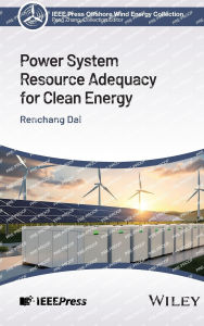 Title: Power System Resource Adequacy for Clean Energy, Author: Renchang Dai