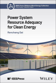 Title: Power System Resource Adequacy for Clean Energy, Author: Renchang Dai
