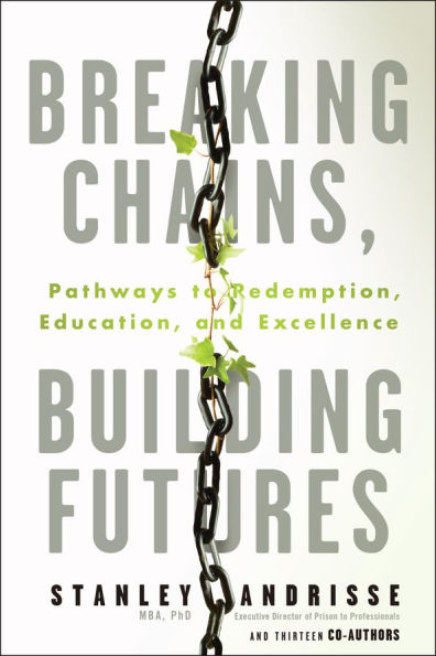 Breaking Chains, Building Futures: Pathways to Redemption, Education, and Excellence