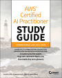 AWS Certified AI Practitioner Study Guide: Foundational (AIF-C01) Exam