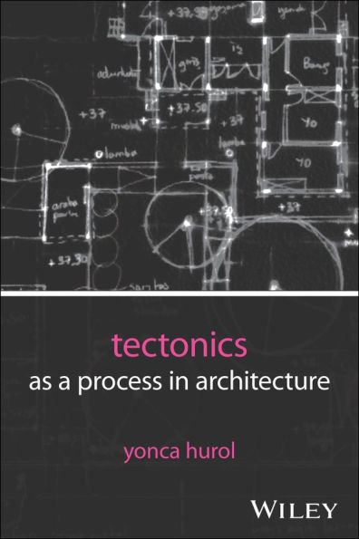 Tectonics as a Process in Architecture