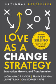 Title: Love as a Change Strategy: Innovation, Growth, and Transformation, Author: Mohammad F. Anwar